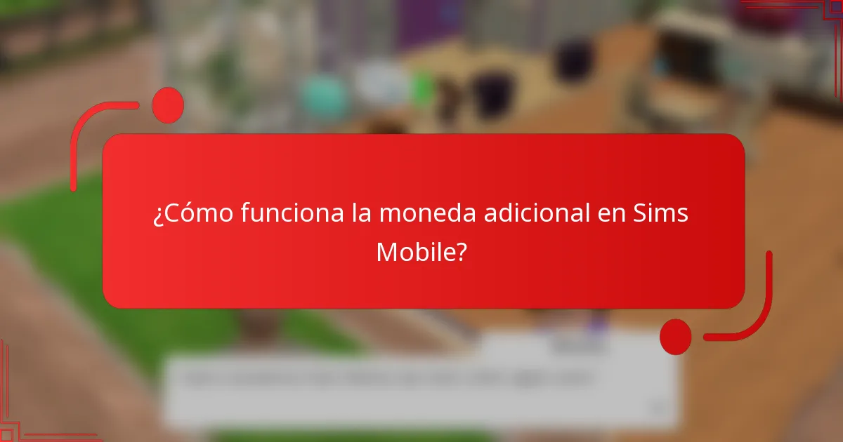 ¿Cómo funciona la moneda adicional en Sims Mobile?