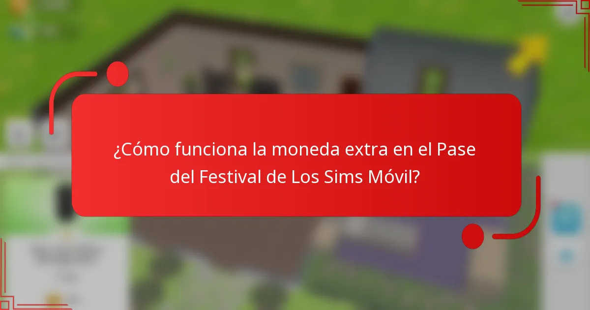 ¿Cómo funciona la moneda extra en el Pase del Festival de Los Sims Móvil?