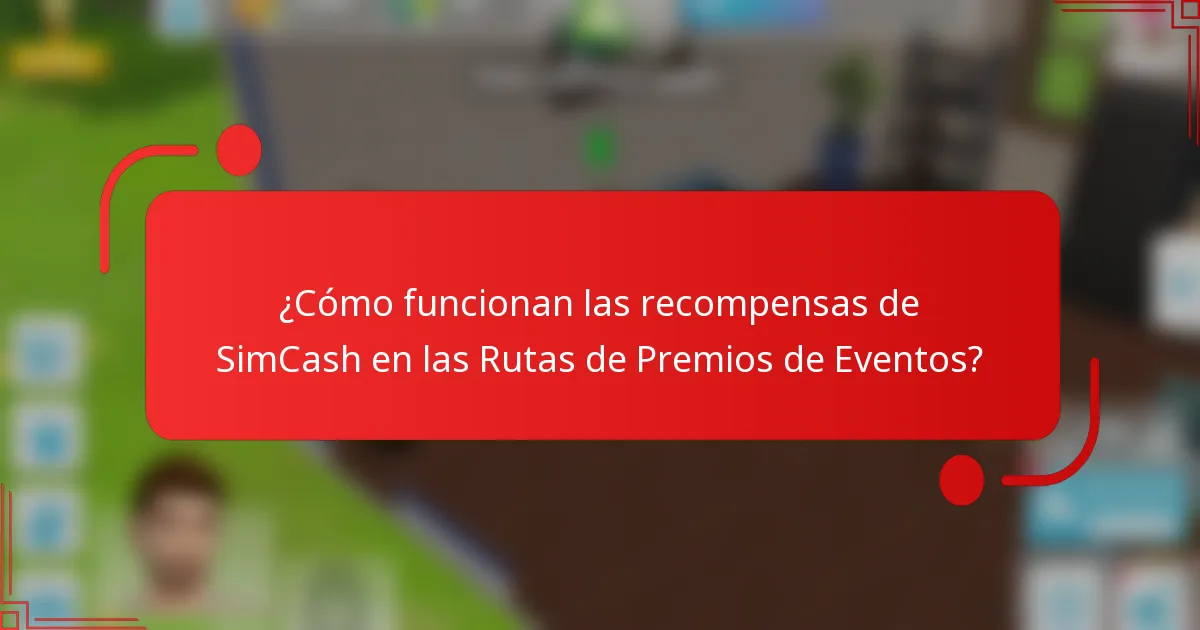 ¿Cómo funcionan las recompensas de SimCash en las Rutas de Premios de Eventos?