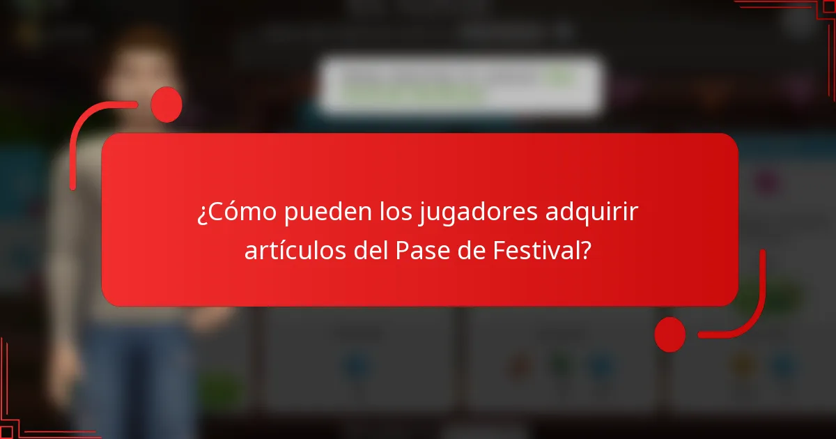 ¿Cómo pueden los jugadores adquirir artículos del Pase de Festival?