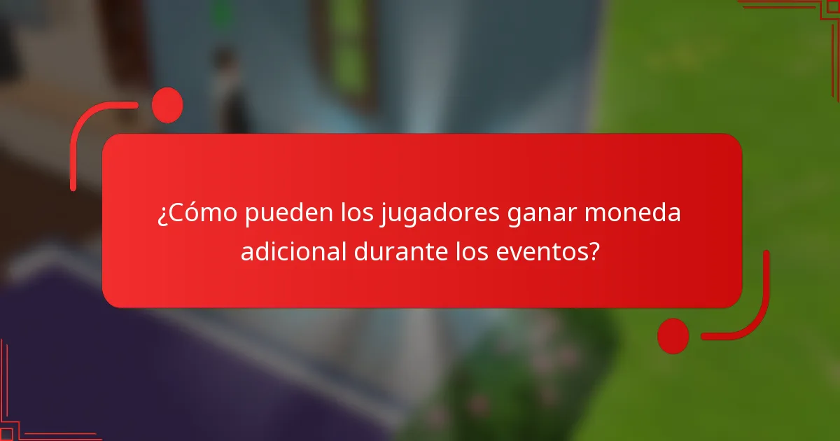 ¿Cómo pueden los jugadores ganar moneda adicional durante los eventos?