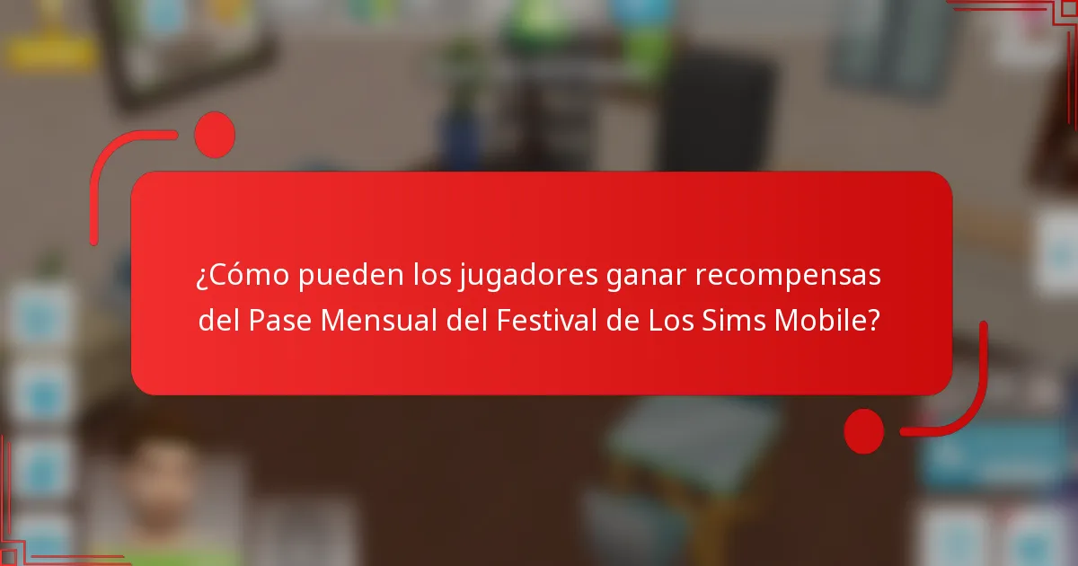 ¿Cómo pueden los jugadores ganar recompensas del Pase Mensual del Festival de Los Sims Mobile?