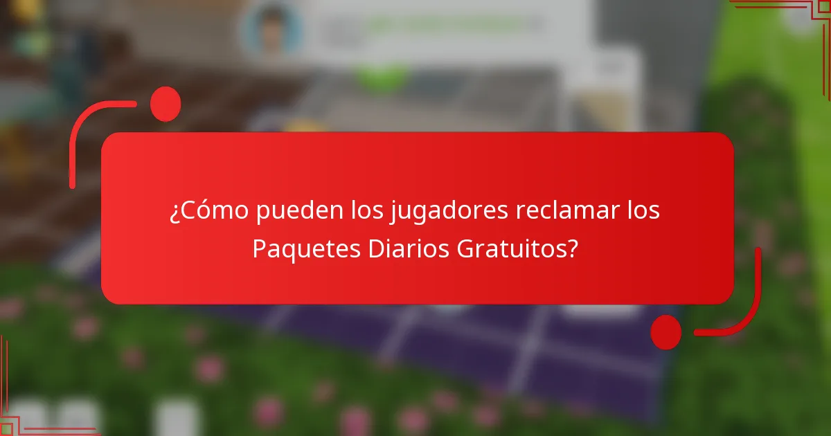 ¿Cómo pueden los jugadores reclamar los Paquetes Diarios Gratuitos?