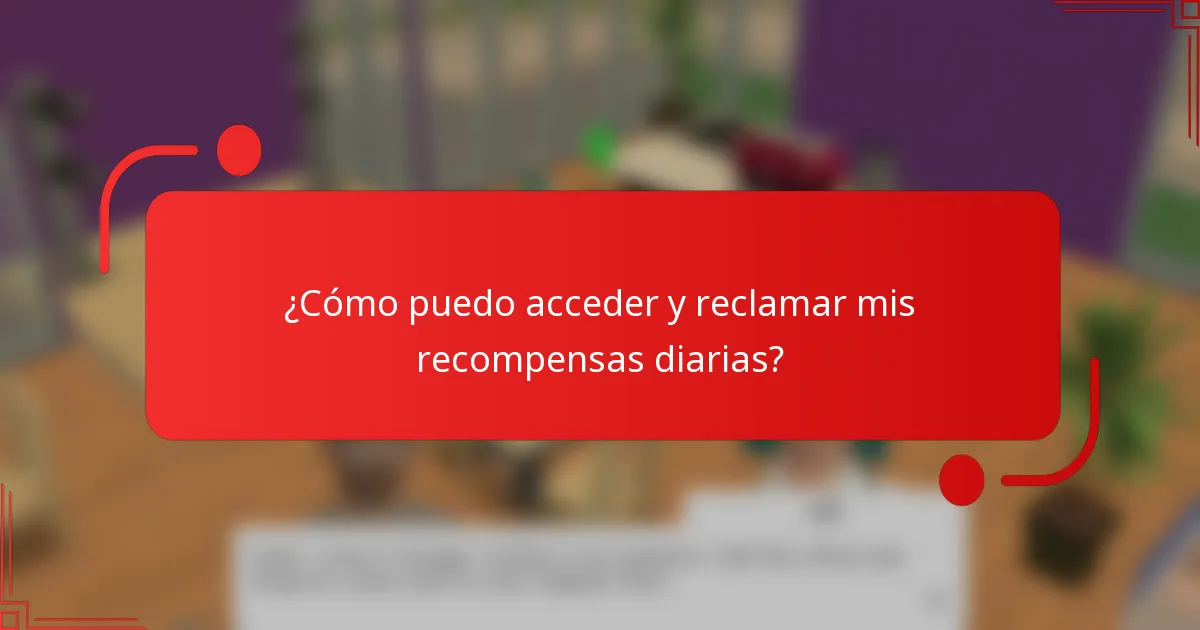¿Cómo puedo acceder y reclamar mis recompensas diarias?