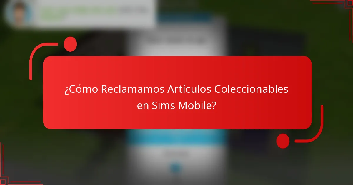 ¿Cómo Reclamamos Artículos Coleccionables en Sims Mobile?