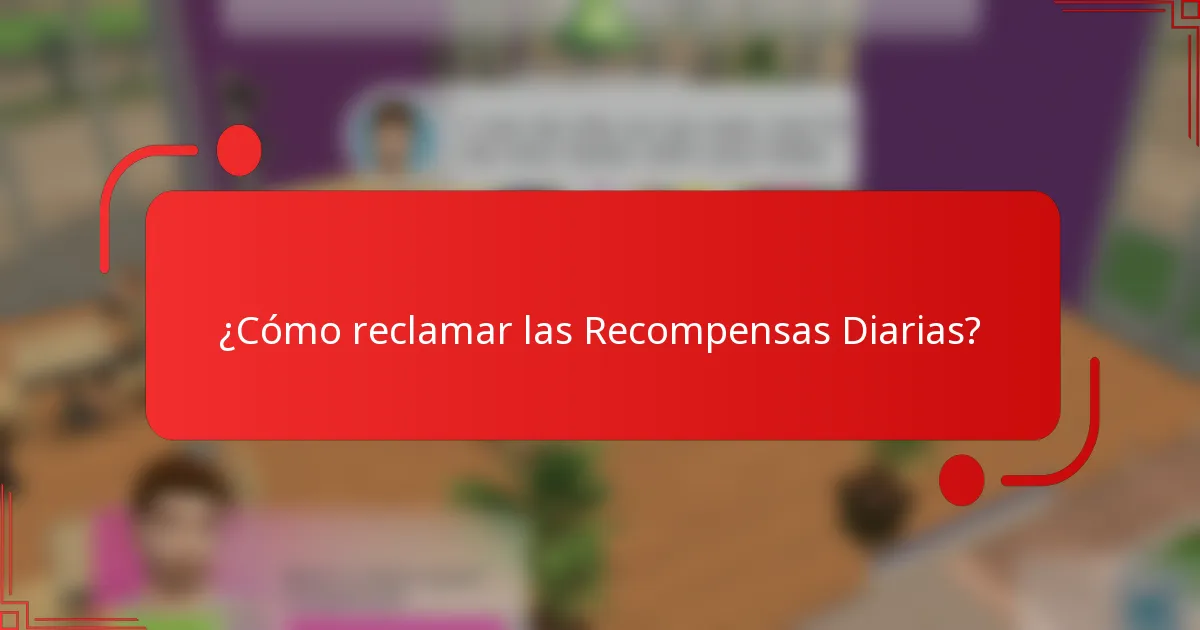 ¿Cómo reclamar las Recompensas Diarias?