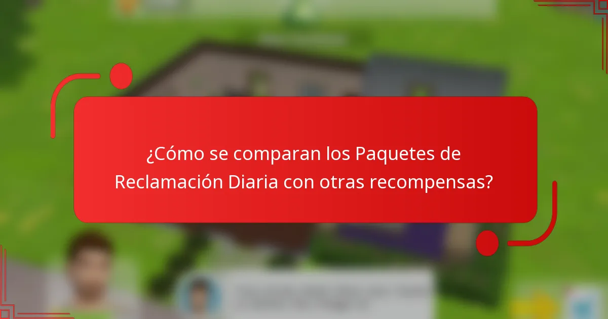 ¿Cómo se comparan los Paquetes de Reclamación Diaria con otras recompensas?