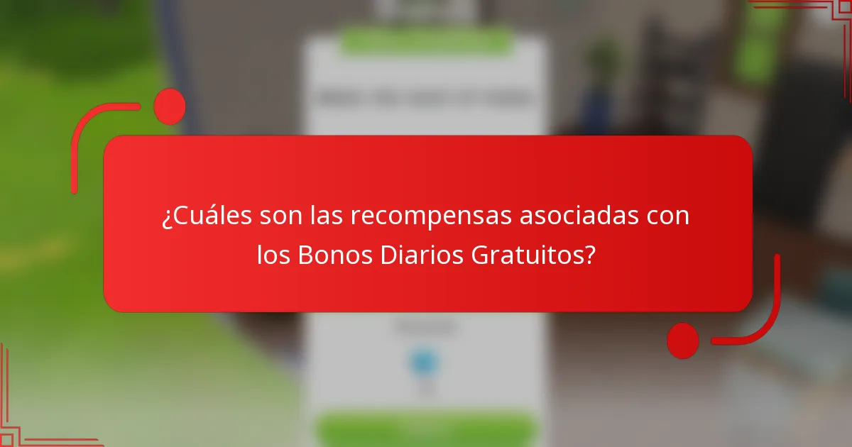 ¿Cuáles son las recompensas asociadas con los Bonos Diarios Gratuitos?