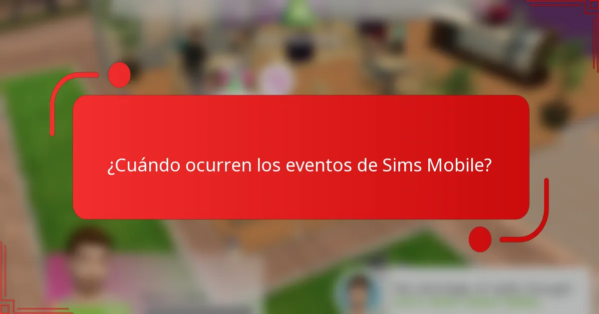 ¿Cuándo ocurren los eventos de Sims Mobile?