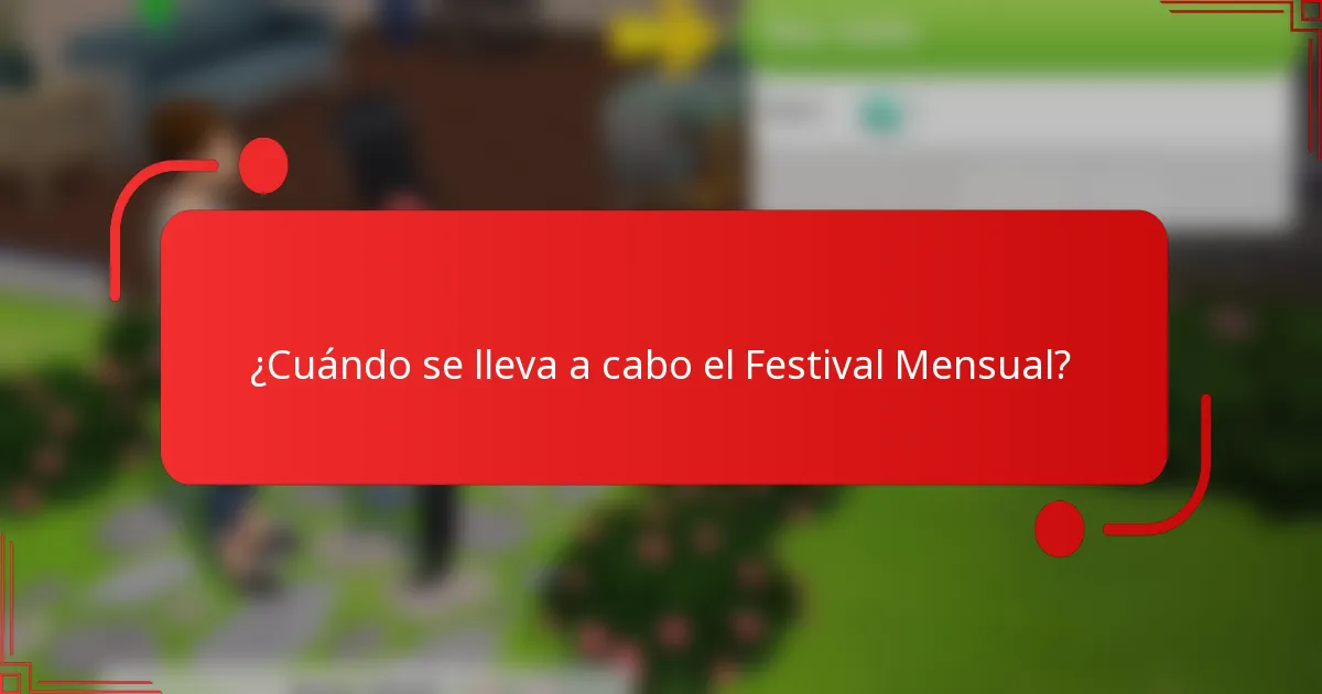 ¿Cuándo se lleva a cabo el Festival Mensual?