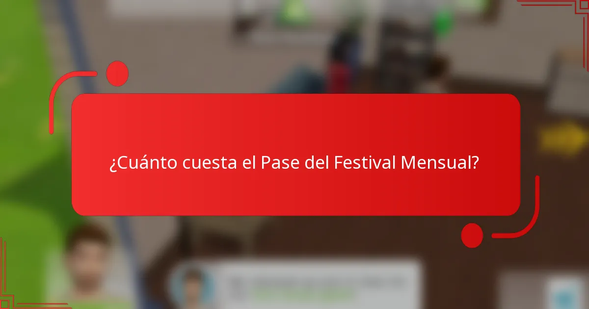 ¿Cuánto cuesta el Pase del Festival Mensual?