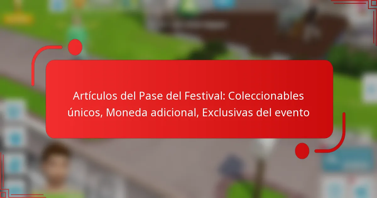 Artículos del Pase del Festival: Coleccionables únicos, Moneda adicional, Exclusivas del evento