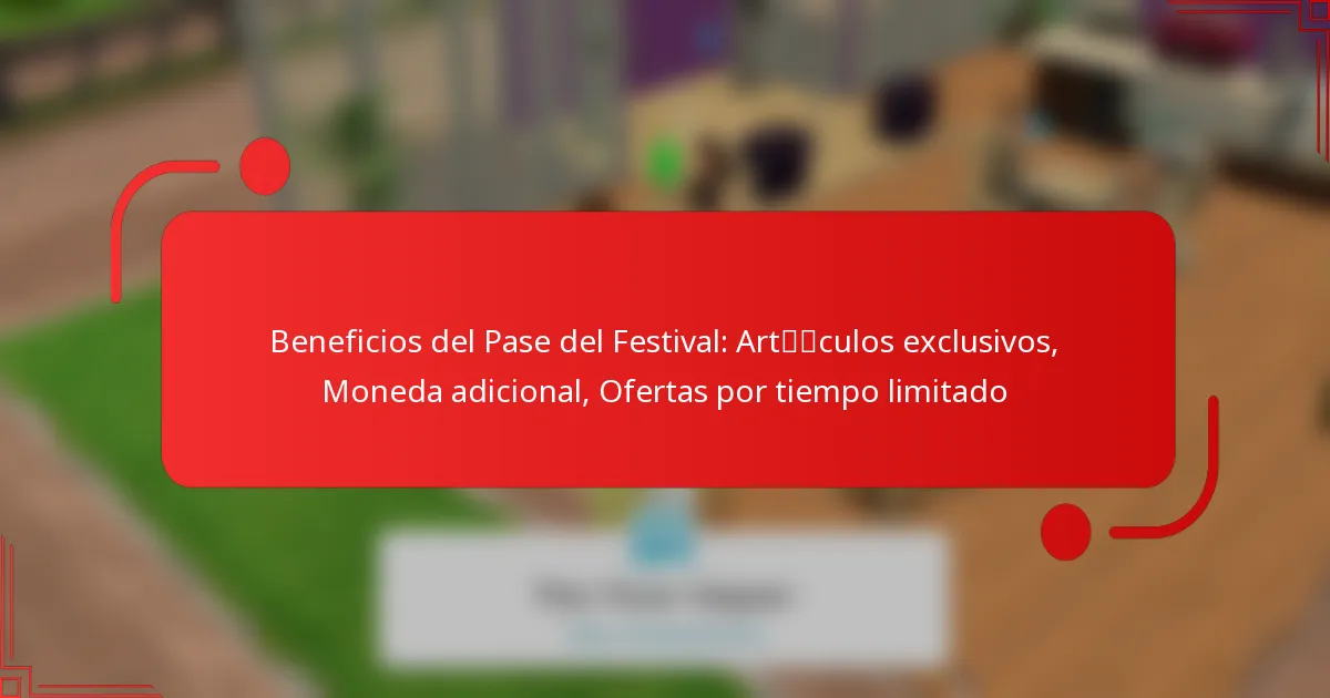 Beneficios del Pase del Festival: Artículos exclusivos, Moneda adicional, Ofertas por tiempo limitado