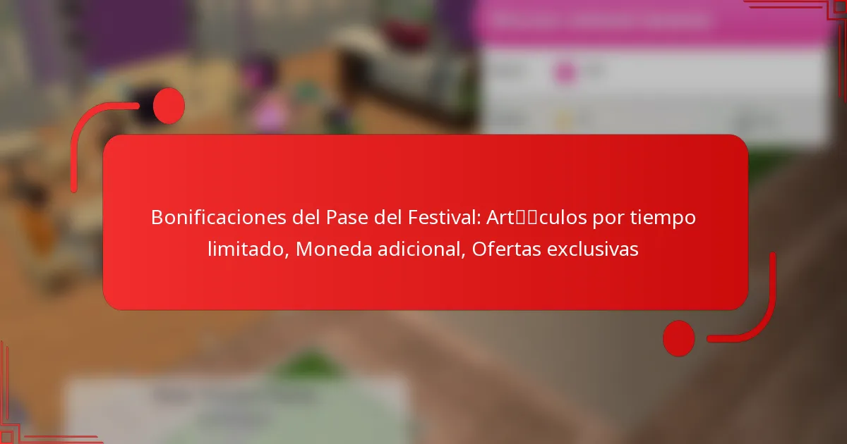 Bonificaciones del Pase del Festival: Artículos por tiempo limitado, Moneda adicional, Ofertas exclusivas