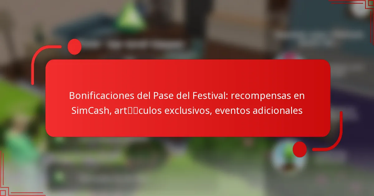 Bonificaciones del Pase del Festival: recompensas en SimCash, artículos exclusivos, eventos adicionales