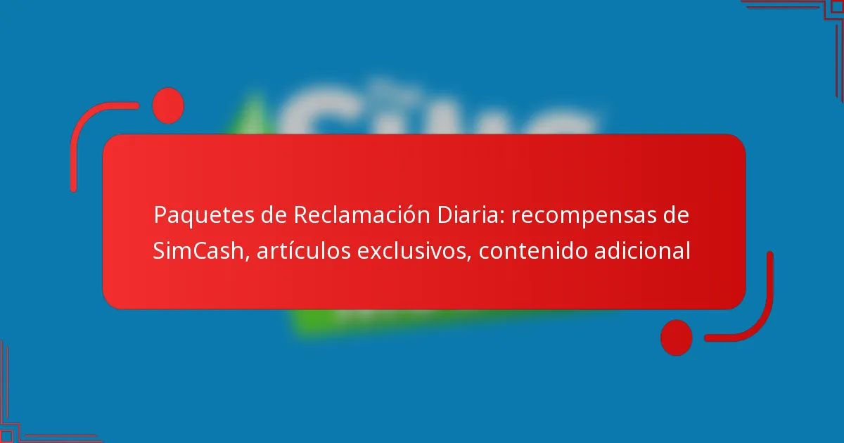 Paquetes de Reclamación Diaria: recompensas de SimCash, artículos exclusivos, contenido adicional
