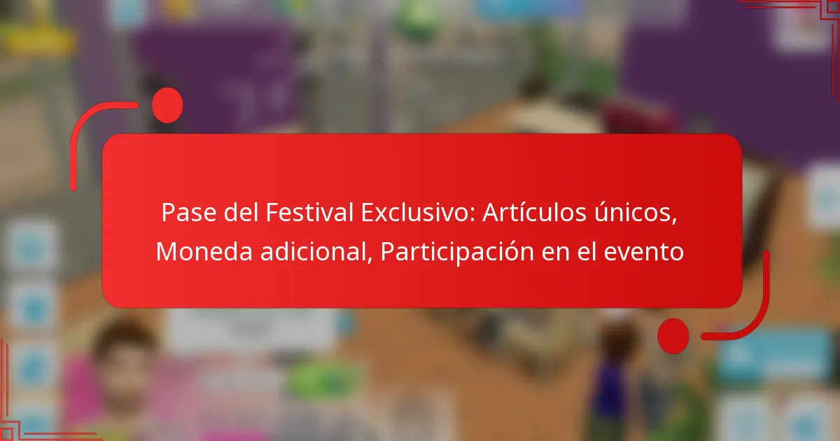 Pase del Festival Exclusivo: Artículos únicos, Moneda adicional, Participación en el evento