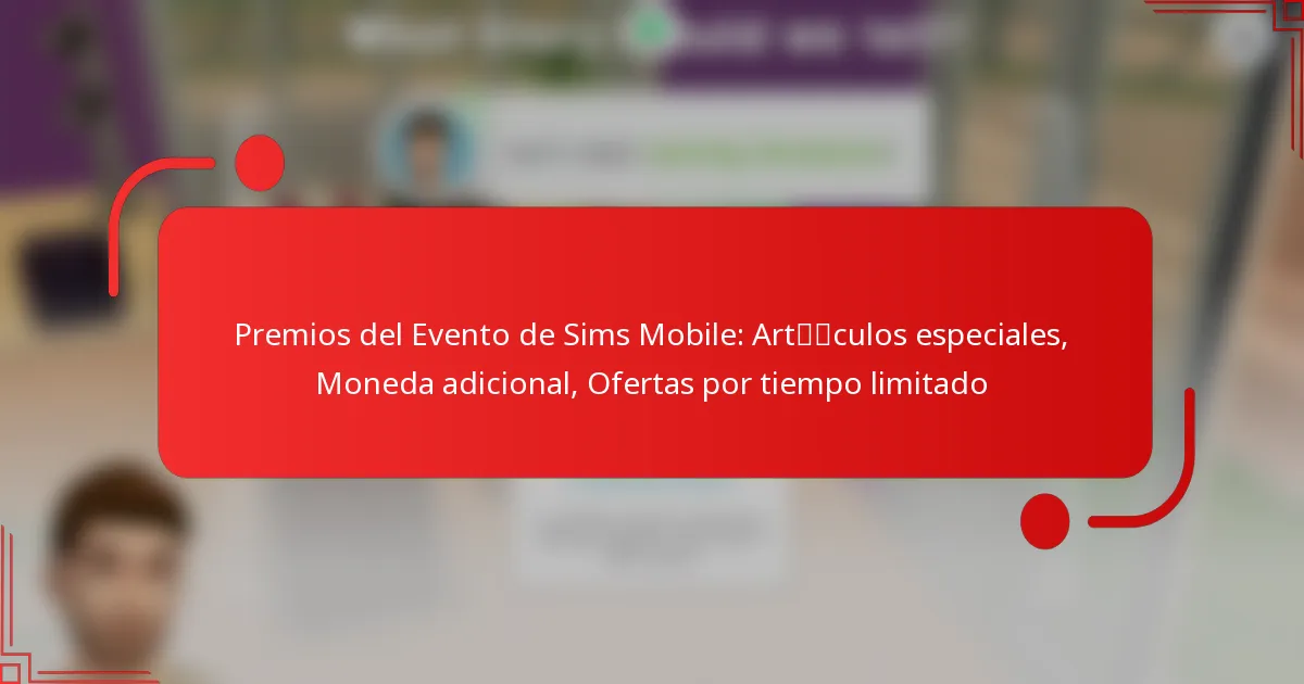 Premios del Evento de Sims Mobile: Artículos especiales, Moneda adicional, Ofertas por tiempo limitado
