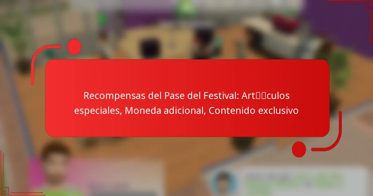Recompensas del Pase del Festival: Artículos especiales, Moneda adicional, Contenido exclusivo