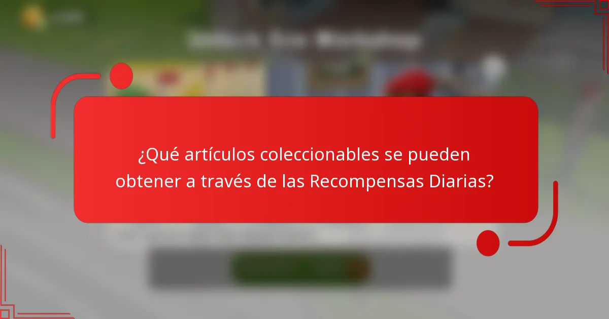 ¿Qué artículos coleccionables se pueden obtener a través de las Recompensas Diarias?