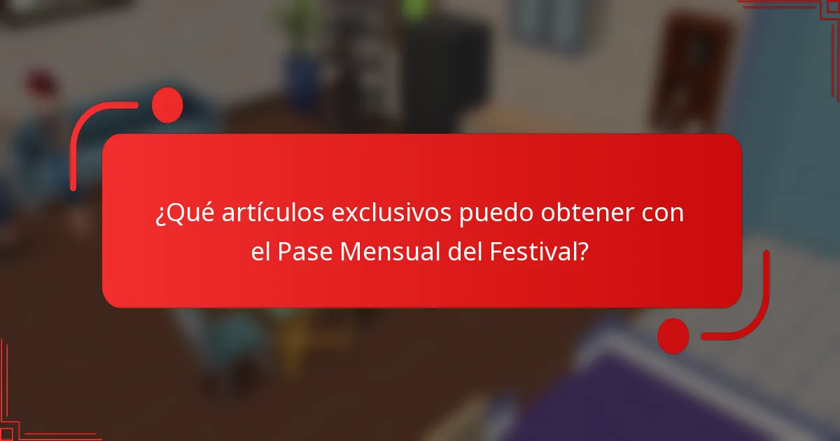 ¿Qué artículos exclusivos puedo obtener con el Pase Mensual del Festival?