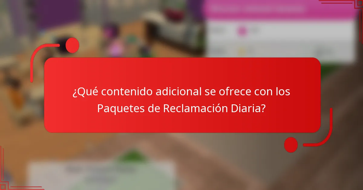 ¿Qué contenido adicional se ofrece con los Paquetes de Reclamación Diaria?