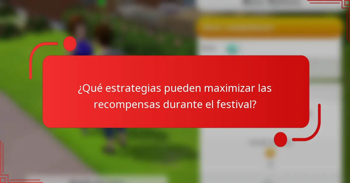 ¿Qué estrategias pueden maximizar las recompensas durante el festival?
