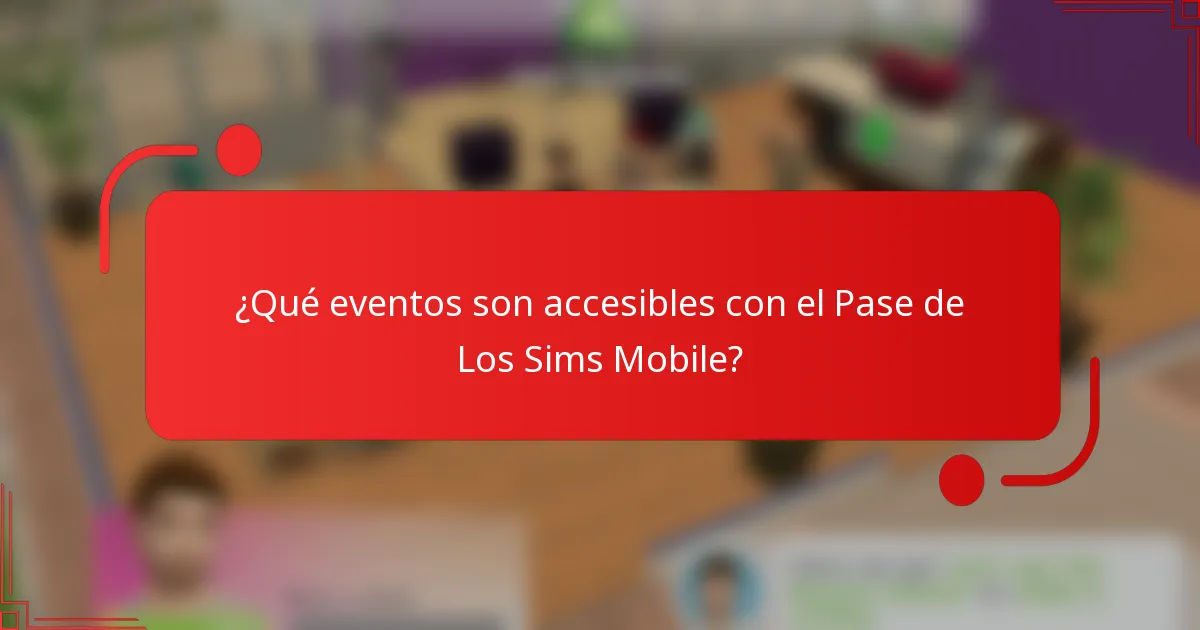 ¿Qué eventos son accesibles con el Pase de Los Sims Mobile?