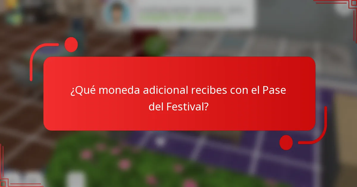 ¿Qué moneda adicional recibes con el Pase del Festival?