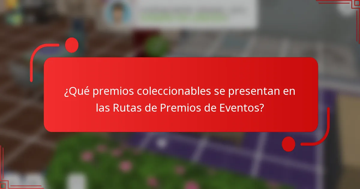 ¿Qué premios coleccionables se presentan en las Rutas de Premios de Eventos?