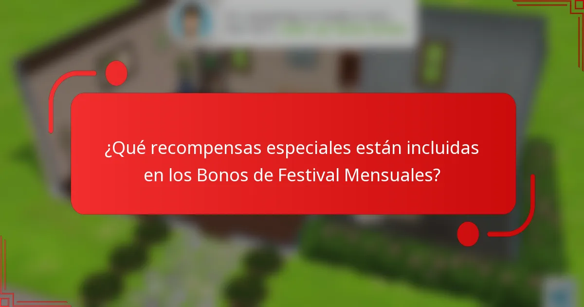 ¿Qué recompensas especiales están incluidas en los Bonos de Festival Mensuales?
