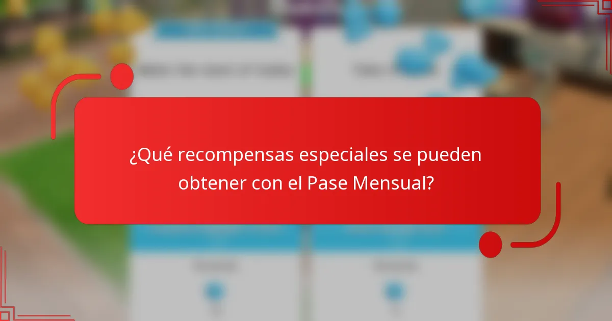 ¿Qué recompensas especiales se pueden obtener con el Pase Mensual?
